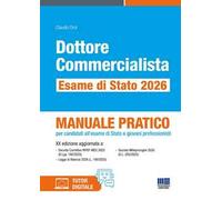 Dottore commercialista. Esame di Stato 2026. Manuale pratico per candidati all'esame di Stato e giovani professionisti. Con tutor digitale