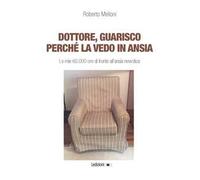 Dottore, guarisco perché la vedo in ansia. Le mie 60.000 ore di fronte all'ansia nevrotica