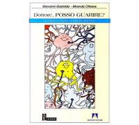 Dottore posso guarire? Come curare i mali oscuri