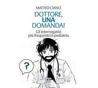 Dottore, una domanda! Gli interrogativi più frequenti in pediatria