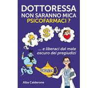 Dottoressa non saranno mica psicofarmaci? E liberaci dal male oscuro dei pregiudizi