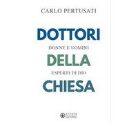 Dottori della Chiesa. Donne e uomini esperti di Dio