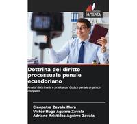 Dottrina del diritto processuale penale ecuadoriano: Analisi dottrinaria e pratica del Codice penale organico completo