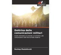 Dottrina delle comunicazioni militari: Guida sistematica al comando, al controllo e alle comunicazioni nelle forze armate moderne