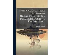 Dottrina Dell'essere Nel Sistema Rosminiano (Genesi, Forme E Discussione Del Sistema) ...