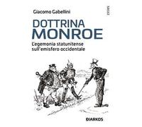 Dottrina Monroe. L'egemonia statunitense sull' emisfero occidentale