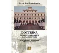 Dottrina. Saggi sulla politica e sull’economia. Tra guerra e pace, tra violenza ed armonia in età moderna e contemporanea. Riflessione e linguaggio 2005-2019