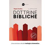 Dottrine bibliche. Una concisa e attuale teologia sistematica