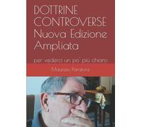 DOTTRINE CONTROVERSE Nuova Edizione Ampliata: per vederci un pò più chiaro di Ma
