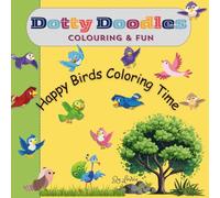 Dotty Doodles: Colouring & Fun (Happy Birds Coloring Time)