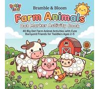Dotty Tots Farm Animals Dot Marker Activity Book for Toddlers Ages 2-5: 40 Big Dot Farm Animal Activities with Cute Barnyard Friends for Ages 2-5