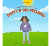 Dotty's Big Feelings: A Story Featuring Little Dotty