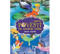 Doua povesti de adormit copiii: Degetica. Peter Pan