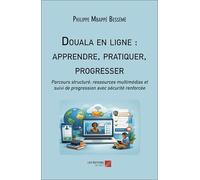 Douala en ligne : apprendre, pratiquer, progresser: Parcours structuré, ressources multimédias et suivi de progression avec sécurité renforcée