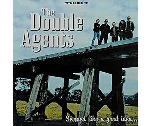 Double Agents, the - Seemed Like a Good Idea... at the T
