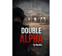 Double Alpha: A spy thriller set in the world of IPSC