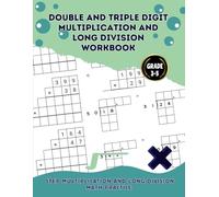 Double and Triple Digit Multiplication and Long Division Workbook Grade 3-5: Learning and Mastering Multiplication and Long Division, 2 Digit and 3 ... 120 Pages Practice | Answers Key Included