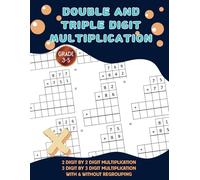 Double and Triple Digit Multiplication Workbook Grade 3-5: 2 Digit By 2 Digit and 3 Digit By 3 Digit Step Multiplication Math Practice Workbook For Kids Ages 8-12 | Answers Key Included