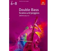 Double Bass Scales & Arpeggios, ABRSM Grades 6-8 (Sheet Music)