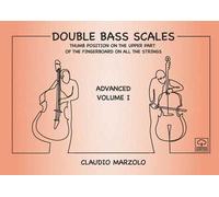 Double bass scales. Ediz. a spirale. Vol. 1: Advanced volume. Thumb position on the upper part of the fingerboard on all the strings.