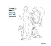 Double-Basse This Is Not Art (CD)