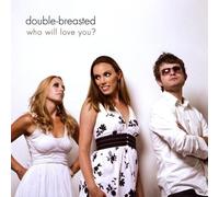 Double-Breasted - Who Will Love You?