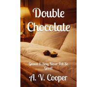 Double Chocolate: Grown & Sexy Never Felt So Good!