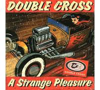 Double Cross - Strange Kind Of Pleasure