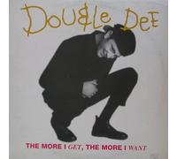 Double Dee - The more I get ,the more I want