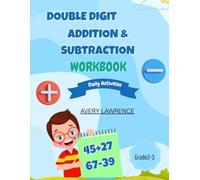 Double Digit Addition & Subtraction Workbook: Double Digit Addition & Subtraction Workbook,Daily Activities,Step-by-Step Practice with Carrying, Borrowing, and Word Problems for Grades 2-3