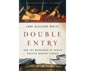 Double Entry: How the Merchants of Venice Created Modern Finance 1st edition by Gleeson-White, Jane (2013) Paperback