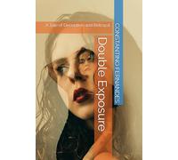 Double Exposure: A Tale of Deception and Betrayal