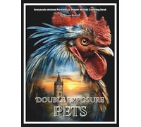 DOUBLE EXPOSURE PETS: Grayscale Animal Portraits & Dream Worlds Coloring Book: Color Therapy Pages of Domestic and Exotic Pets for Relaxation and Stress Relief