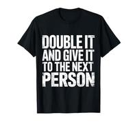 Double It And Give It To The Next Person Internet Trend - Maglietta
