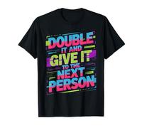 Double It And Give It To The Next Person Internet Trend |- Maglietta
