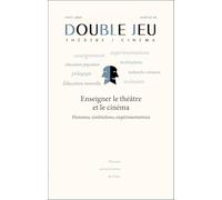 Double jeu no22/2025. enseigner le theatre et le cinema : histoires, institutions, experimentations