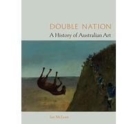 Double Nation: A History of Australian Art