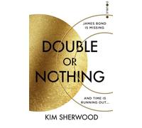 Double or Nothing: An explosive new 2022 spy thriller novel, blowing the world of James Bond wide open! (Latest official 007): Book 1