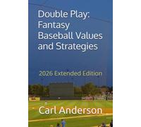 Double Play: Fantasy Baseball Values and Strategies: 2026 Extended Edition