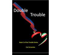 Double Trouble: Book 2 of the Trouble Series