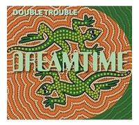 Double Trouble - Dreamtime (Audio cd)