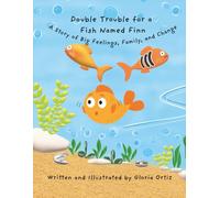 Double Trouble for a Fish Named Finn: A Story of Big Feelings, Family, and Change