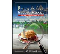 Double Trouble Murder: A Cozy Small Town Culinary Mystery