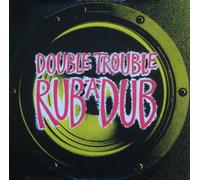 Double Trouble - Rub A Dub
