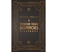 Double-Twelve Mexican Train Dominoes Scorebook: Track Scores for Mexican Train & Chicken Foot Dominoes - Perfect for Family Game Night