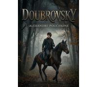 Doubrovsky: Une histoire de vengeance et de justice sociale dans la Russie du XIXe siècle, signée Alexandre Pouchkine.