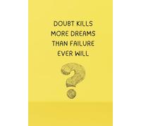 Doubt Kills More Dreams Than Failure Ever Will. - Journals For Writing - Gift For Women And Men - Notebook - Cute Journal - Lined Journal - Writing Journal - Bookmark