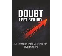 DOUBT LEFT BEHIND: A Stress Relief Word Search Puzzle Book for Overthinkers and Anxious Minds