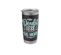 Doubt less, Do SloganInspirational Motivation Typography Bicchiere termico in acciaio inox doppia parete