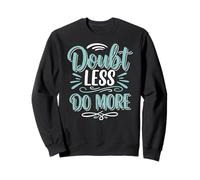 Doubt Less, Do SloganInspirational Motivation Typography Felpa
